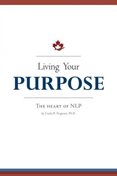 Living Your Purpose: The Heart of NLP