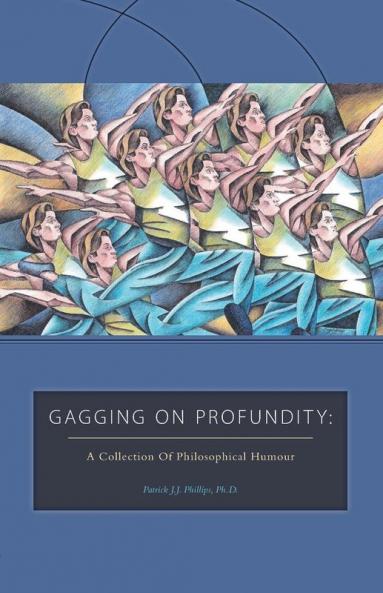 Gagging on Profundity: A Collection of Philosophical Humor