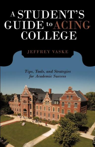 A Student's Guide to Acing College