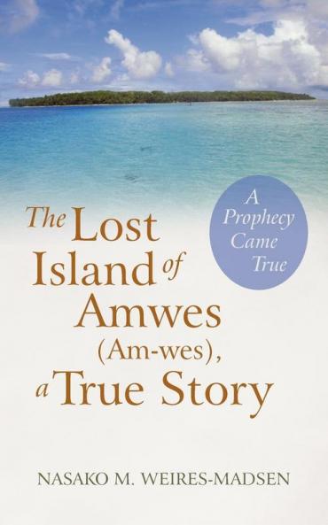 The Lost Island of Amwes (Am-Wes) a True Story