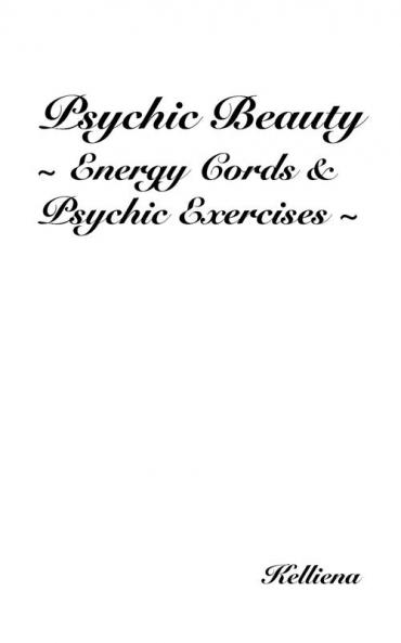 Psychic Beauty ~ Energy Cords & Psychic Exercises ~