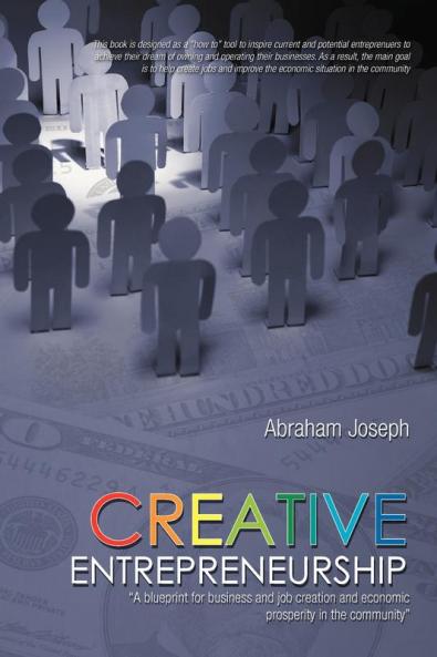 Creative Entrepreneurship: A Blueprint for Business and Job Creation and Economic Prosperity in the Community