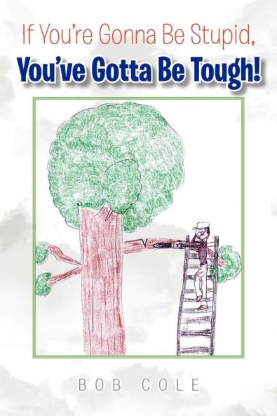 If You're Gonna Be Stupid You've Gotta Be Tough!
