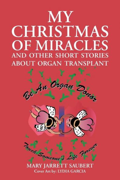 My Christmas of Miracles and Other Short Stories about Organ Transplant