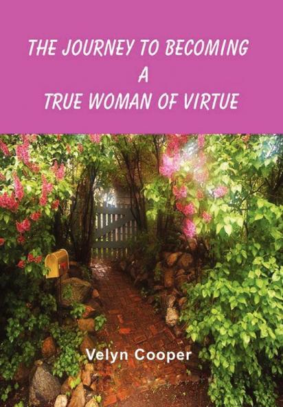 The Journey To Becoming A True Woman Of Virtue