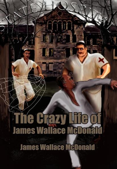 The Crazy Life of James Wallace McDonald