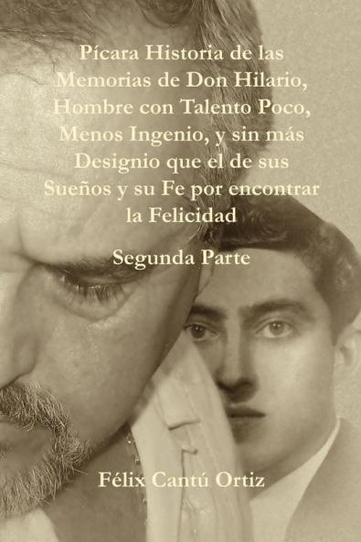 P Cara Historia de Las Memorias de Don Hilario Hombre Con Talento Poco Menos Ingenio y Sin M S Designio Que El de Sus Suenos y Su Fe Por Encontrar