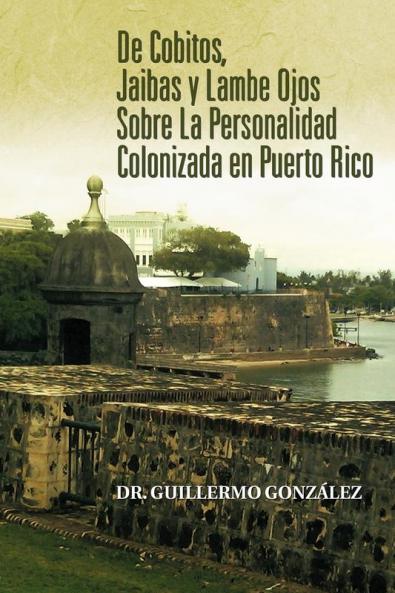 de Cobitos Jaibas y Lambe Ojos Sobre La Personalidad Colonizada En Puerto Rico