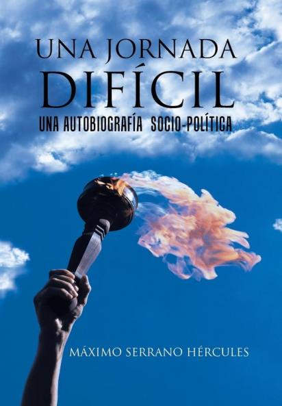 Una Jornada Difícil: Una Autobiografía Socio-Política (Spanish Edition)