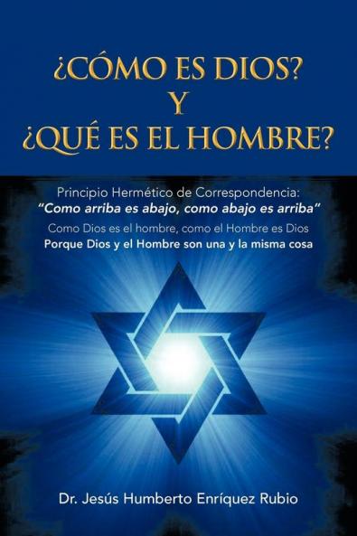 Como Es Dios? y Que Es El Hombre?