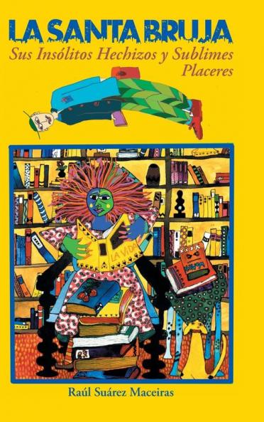 La Santa Bruja Sus Insolitos Hechizos y Sublimes Placeres