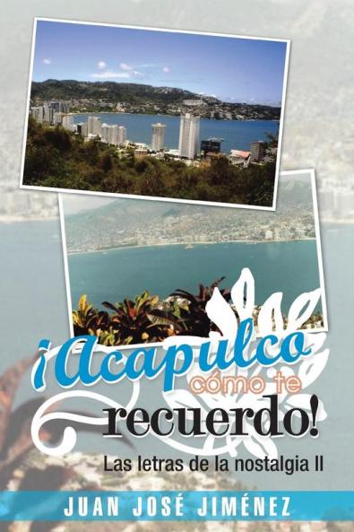 Acapulco Como Te Recuerdo!
