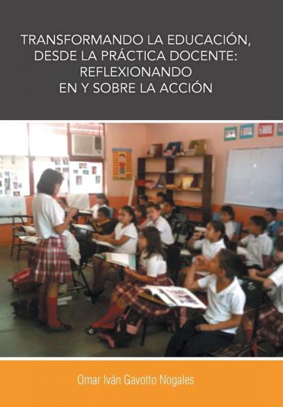 Transformando La Educacion Desde La Practica Docente