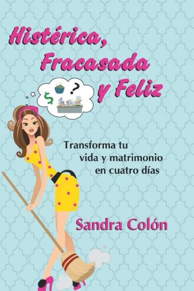 Histerica Fracasada y Feliz