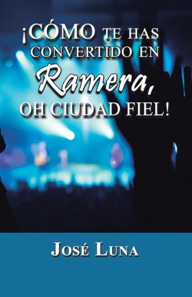 Como Te Has Convertido En Ramera Oh Ciudad Fiel!