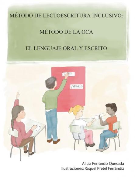Método De Lectoescritura Inclusivo: Método De La Oca. El Lenguaje Oral Y Escrito (Spanish Edition)