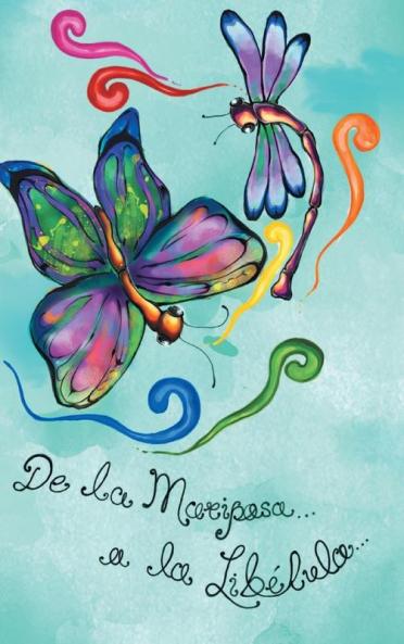 De La Mariposa A La Libélula (Spanish Edition)