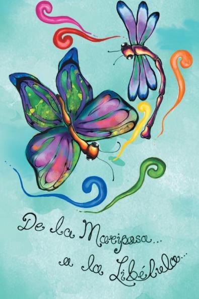 De La Mariposa A La Libélula (Spanish Edition)