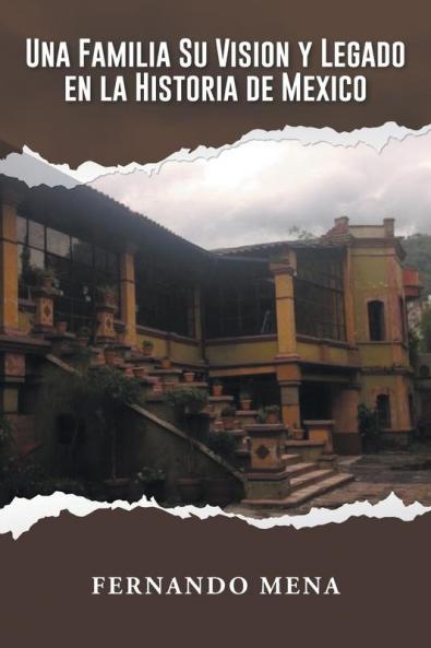 UNA FAMILIA SU VISION Y LEGADO EN LA HISTORIA DE M��XICO