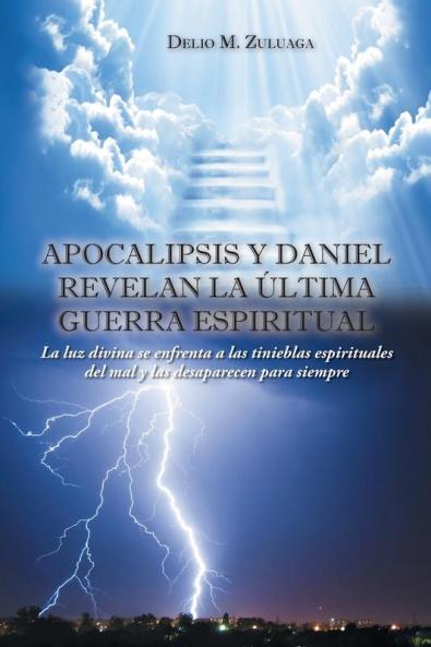 Apocalipsis y Daniel revelan la ��ltima guerra espiritual