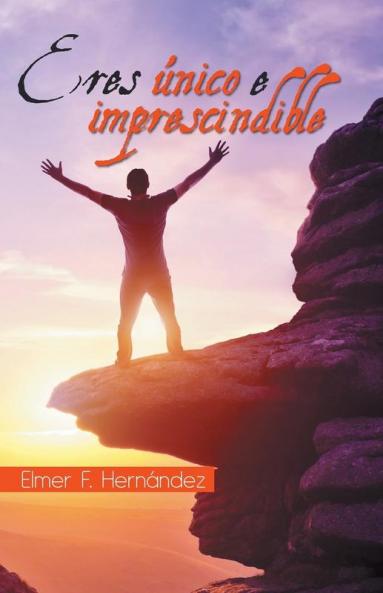 Eres único e imprescindible (Spanish Edition)
