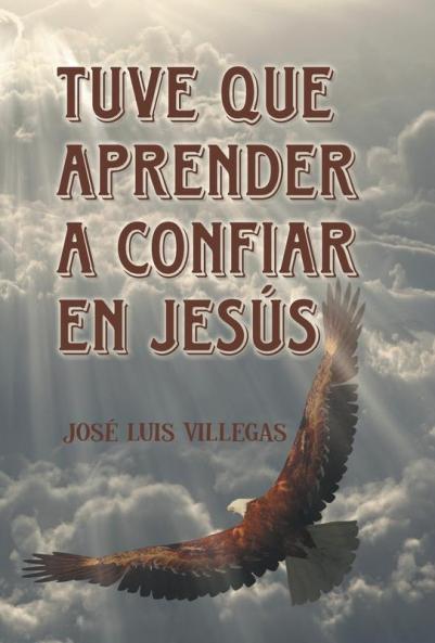 Tuve que aprender a confiar en Jes��s