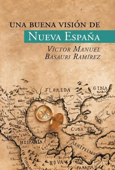 Una Buena Visión De Nueva España (Spanish Edition)