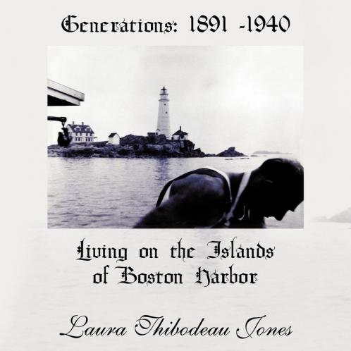 Generations: 1891 -1940 Living on the Islands of Boston Harbor
