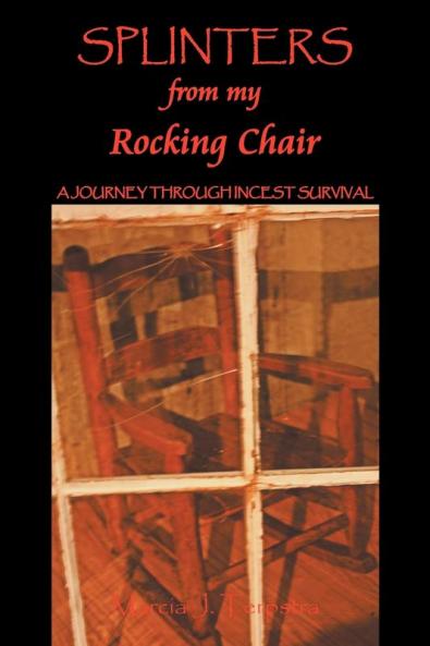 Splinters from My Rocking Chair: A Journey Through Incest Survival