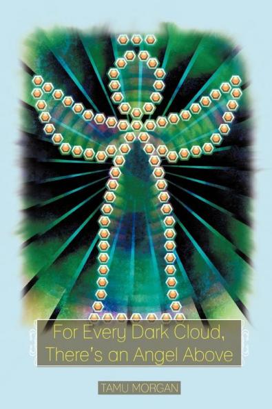 For Every Dark Cloud There's an Angel Above