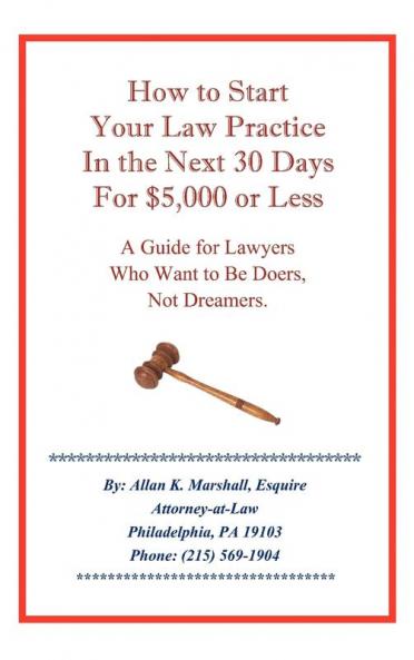 How to Start Your Law Practice in the Next Thirty Days for $5000 or Less
