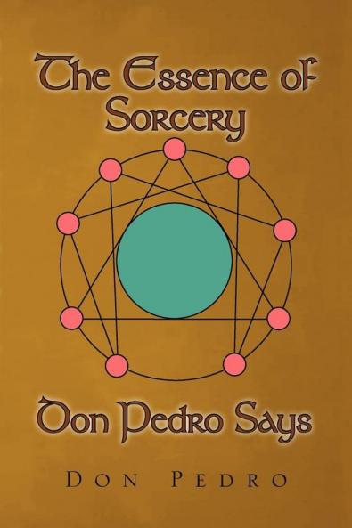 The Essence of Sorcery Don Pedro Says