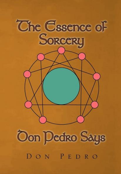 The Essence of Sorcery Don Pedro Says