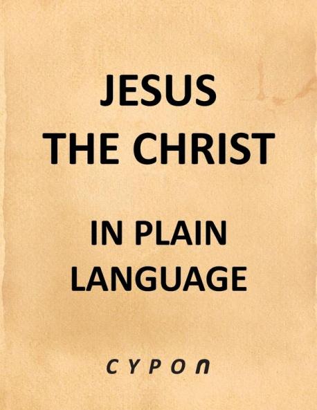 Jesus the Christ - In Plain Language