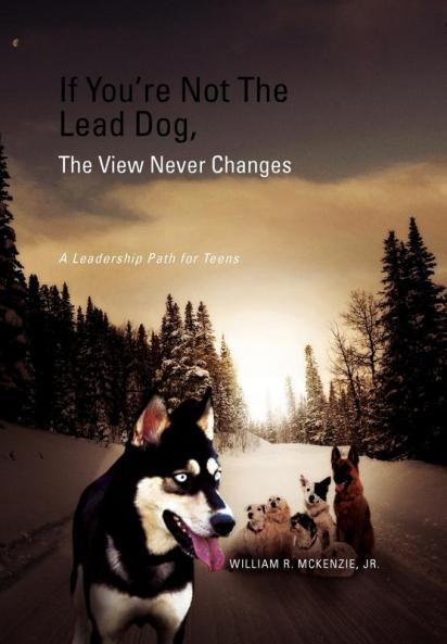 If You're Not The Lead Dog The View Never Changes