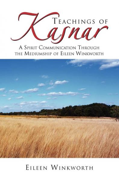 Teachings of Kasnar: A Spirit Communication Through the Mediumship of Eileen Winkworth