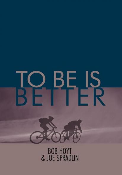 To Be Is Better