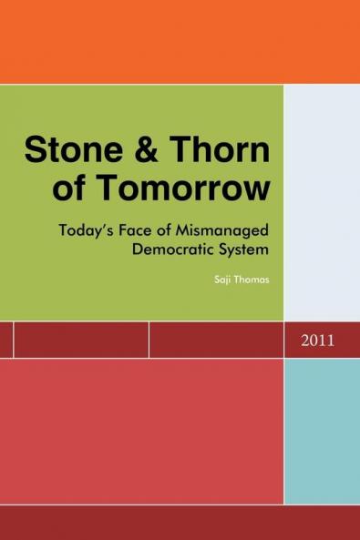 Stone & Thorn of Tomorrow: Today's Face of Mismanaged Democratic System
