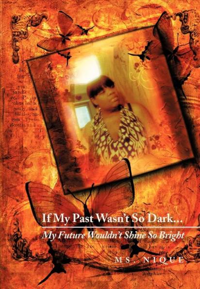 If My Past Wasn't So Dark...My Future Wouldn't Shine So Bright