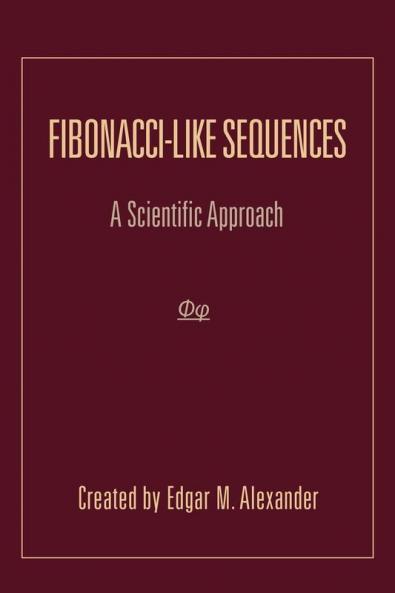 Fibonacci-Like Sequences: A Scientific Approach