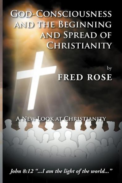 God-Consciousness and the Beginning and Spread of Christianity