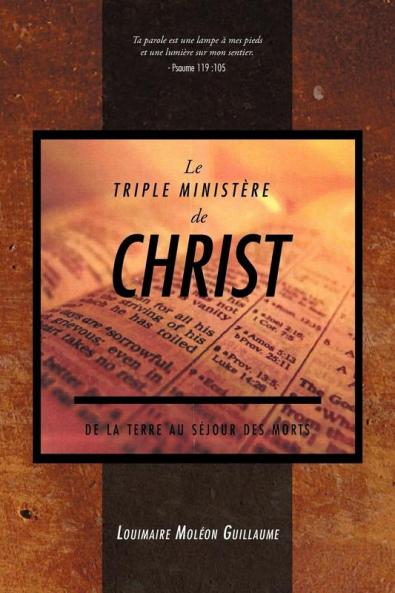 Le Triple Ministere de Christ de La Terre Au Sejour Des Morts