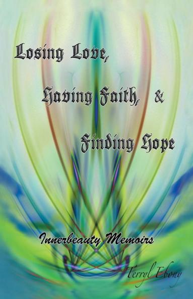 Losing Love Having Faith & Finding Hope