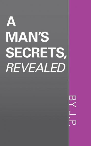 A Man's Secrets Revealed
