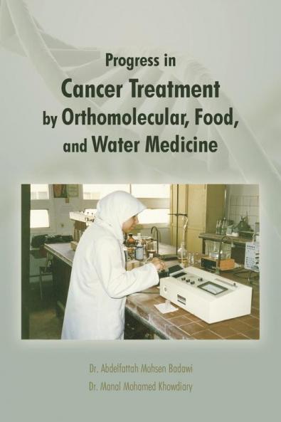 Progress in Cancer Treatment by Orthomolecular Food and Water Medicine