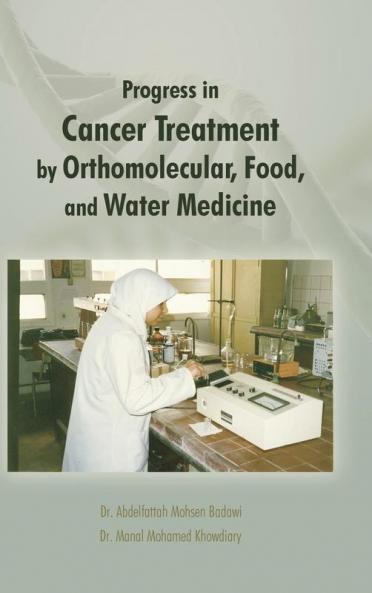 Progress in Cancer Treatment by Orthomolecular Food and Water Medicine