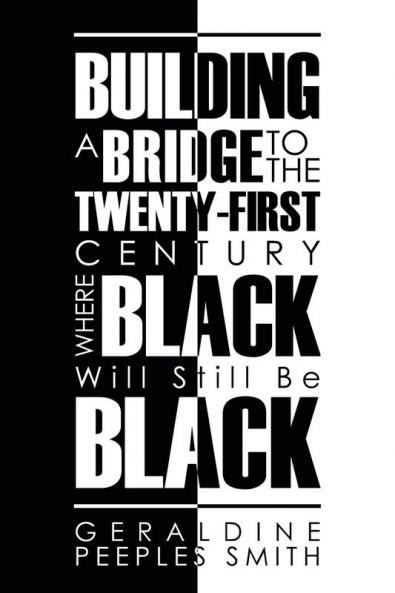 Building a Bridge to the Twenty-First Century Where Black Will Still Be Black