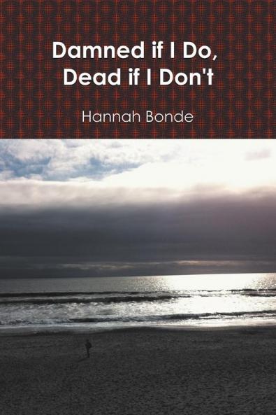 Damned If I Do Dead If I Don't
