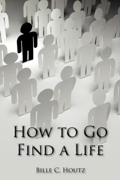 How to Go Find a Life