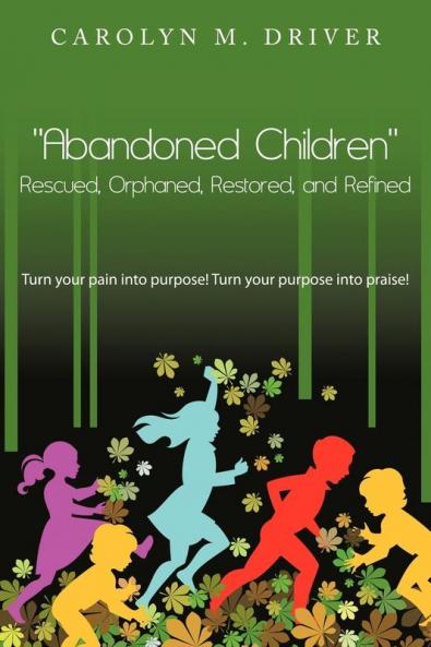 Abandoned Children Rescued Orphaned Restored and Refined.